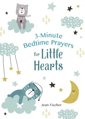 Rugăciuni de 3 minute la culcare pentru inimi mici - 3-Minute Bedtime Prayers for Little Hearts