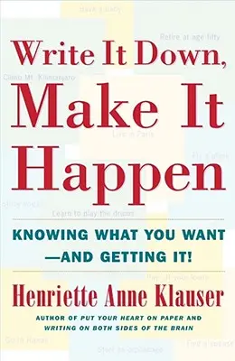Write It Down Make It Happen: Să știi ce vrei și să obții: Knowing What You Want and Getting It - Write It Down Make It Happen: Knowing What You Want and Getting It