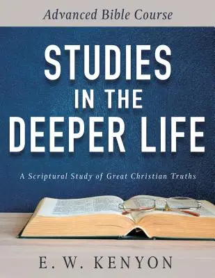Studii în viața profundă: Curs biblic avansat - Studies in the Deeper Life: Advanced Bible Course