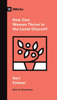 Cum pot prospera femeile în biserica locală? - How Can Women Thrive in the Local Church?