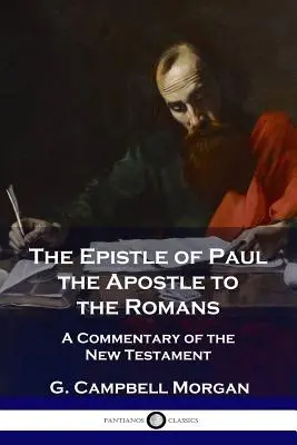 Epistola lui Pavel Apostolul către Romani: Un comentariu al Noului Testament - The Epistle of Paul the Apostle to the Romans: A Commentary of the New Testament