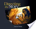 Regizarea poveștii: Tehnici profesionale de storytelling și storyboarding pentru acțiune live și animație - Directing the Story: Professional Storytelling and Storyboarding Techniques for Live Action and Animation