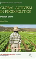 Activism global în politica alimentară: Schimbarea puterii - Global Activism in Food Politics: Power Shift