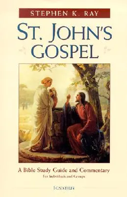 Evanghelia după Sfântul Ioan: Un ghid de studiu biblic și un comentariu - St. John's Gospel: A Bible Study Guide and Commentary