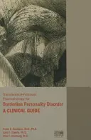 Psihoterapie centrată pe transfer pentru tulburarea de personalitate borderline: Un ghid clinic - Transference-Focused Psychotherapy for Borderline Personality Disorder: A Clinical Guide