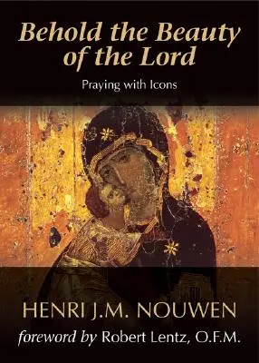 Priviți frumusețea Domnului: Rugăciunea cu icoane - Behold the Beauty of the Lord: Praying with Icons