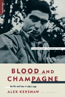Sânge și șampanie: Viața și epoca lui Robert Capa - Blood and Champagne: The Life and Times of Robert Capa