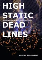 High Static, Dead Lines: Spectre sonice și obiectul de după - High Static, Dead Lines: Sonic Spectres & the Object Hereafter
