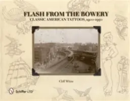 Flash de la Bowery: Tatuaje americane clasice, 1900-1950 - Flash from the Bowery: Classic American Tattoos, 1900-1950