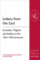 Scrisori din Orient: Cruciați, pelerini și coloniști în secolele XII-XIII - Letters from the East: Crusaders, Pilgrims and Settlers in the 12th-13th Centuries