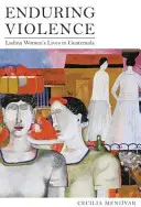 Enduring Violence: Viețile femeilor Ladina în Guatemala - Enduring Violence: Ladina Women's Lives in Guatemala