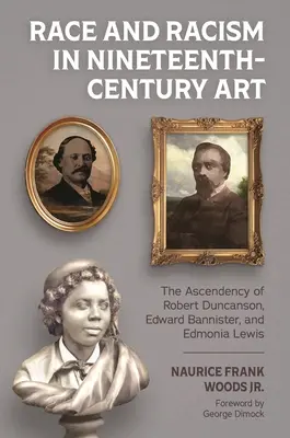 Race and Racism in Nineteenth-Century Art: Ascensiunea lui Robert Duncanson, Edward Bannister și Edmonia Lewis - Race and Racism in Nineteenth-Century Art: The Ascendency of Robert Duncanson, Edward Bannister, and Edmonia Lewis
