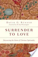 Renunțarea la iubire: Descoperirea inimii spiritualității creștine - Surrender to Love: Discovering the Heart of Christian Spirituality