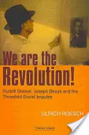 Noi suntem revoluția! Rudolf Steiner, Joseph Beuys și impulsul social triplu - We Are the Revolution!: Rudolf Steiner, Joseph Beuys, and the Threefold Social Impulse