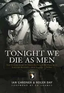 În seara asta vom muri ca bărbați: Povestea neștiută a Batalionului 3 506 Parachute Infantry Regiment de la Tocchoa la Ziua Z - Tonight We Die as Men: The Untold Story of Third Battalion 506 Parachute Infantry Regiment from Tocchoa to D-Day
