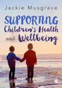 Sprijinirea sănătății și bunăstării copiilor - Supporting Children′s Health and Wellbeing