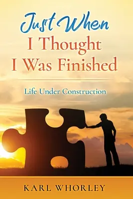 Exact când credeam că am terminat: Viața în construcție - Just When I Thought I Was Finished: Life Under Construction