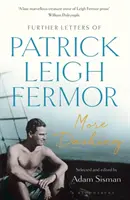 More Dashing - Scrisori suplimentare ale lui Patrick Leigh Fermor - More Dashing - Further Letters of Patrick Leigh Fermor