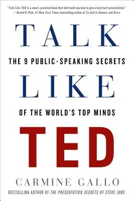 Talk Like Ted: Cele 9 secrete de vorbire în public ale celor mai mari minți din lume - Talk Like Ted: The 9 Public-Speaking Secrets of the World's Top Minds
