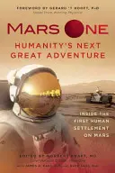 Mars One: Următoarea mare aventură a umanității: În interiorul primei așezări umane pe Marte - Mars One: Humanity's Next Great Adventure: Inside the First Human Settlement on Mars
