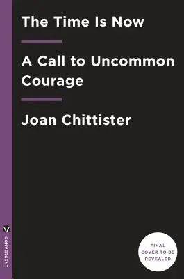 Timpul este acum: O chemare la un curaj neobișnuit - The Time Is Now: A Call to Uncommon Courage
