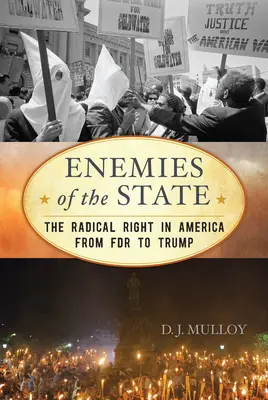 Dușmani ai statului: Dreapta radicală în America de la FDR la Trump, ediție actualizată - Enemies of the State: The Radical Right in America from FDR to Trump, Updated Edition