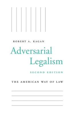 Legalismul adversarial: Calea americană a dreptului, ediția a doua - Adversarial Legalism: The American Way of Law, Second Edition