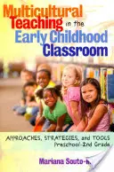 Predarea multiculturală în sala de clasă pentru copilăria timpurie: Abordări, strategii și instrumente, preșcolar-2nd Grade - Multicultural Teaching in the Early Childhood Classroom: Approaches, Strategies and Tools, Preschool-2nd Grade