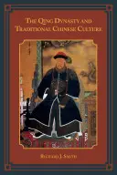 Dinastia Qing și cultura tradițională chineză - The Qing Dynasty and Traditional Chinese Culture