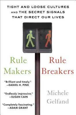 Cei care fac regulile, cei care le încalcă: Culturi strânse și libere și semnalele secrete care ne dirijează viețile - Rule Makers, Rule Breakers: Tight and Loose Cultures and the Secret Signals That Direct Our Lives