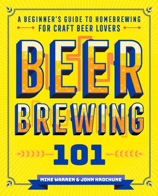 Fabricarea berii 101: Ghidul unui începător pentru fabricarea berii acasă pentru iubitorii de bere artizanală - Beer Brewing 101: A Beginner's Guide to Homebrewing for Craft Beer Lovers