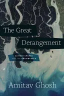 Marea Deranjare: Schimbările climatice și inimaginabilul - The Great Derangement: Climate Change and the Unthinkable