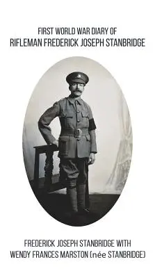 Jurnal din Primul Război Mondial al pușcașului Frederick Joseph Stanbridge - First World War Diary of Rifleman Frederick Joseph Stanbridge