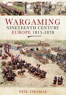 Wargaming Europa secolului al XIX-lea 1815-1878 - Wargaming Nineteenth Century Europe 1815-1878