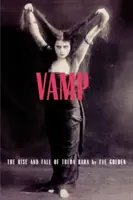 Vamp: Ascensiunea și decăderea Thedei Bara - Vamp: The Rise and Fall of Theda Bara