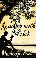 Citind cu Patrick - Un profesor, un elev și puterea cărților de a schimba viața - Reading With Patrick - A Teacher, a Student and the Life-Changing Power of Books