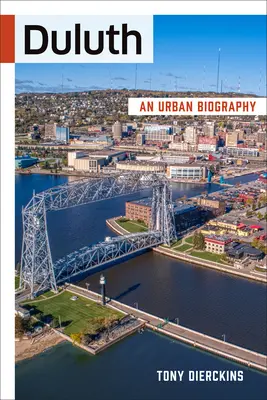 Duluth: O biografie urbană - Duluth: An Urban Biography