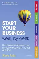 Start Your Business Week by Week - Cum să vă planificați și să vă lansați afacerea de succes - pas cu pas - Start Your Business Week by Week - How to plan and launch your successful business - one step at a time