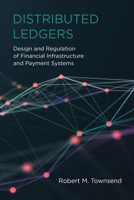 Ledgere distribuite: Proiectarea și reglementarea infrastructurii financiare și a sistemelor de plată - Distributed Ledgers: Design and Regulation of Financial Infrastructure and Payment Systems