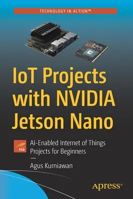 Proiecte Iot cu Nvidia Jetson Nano: Proiecte pentru începători în domeniul internetului obiectelor - Iot Projects with Nvidia Jetson Nano: Ai-Enabled Internet of Things Projects for Beginners