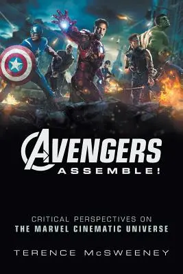 Avengers Assemble! Perspective critice asupra universului cinematografic Marvel - Avengers Assemble!: Critical Perspectives on the Marvel Cinematic Universe