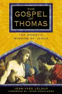 Evanghelia lui Toma: Înțelepciunea gnostică a lui Iisus - The Gospel of Thomas: The Gnostic Wisdom of Jesus