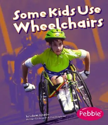 Unii copii folosesc scaune cu rotile: Ediție revizuită - Some Kids Use Wheelchairs: Revised Edition