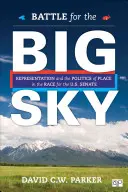 Bătălia pentru Big Sky: Reprezentarea și politica locului în cursa pentru Senatul SUA - Battle for the Big Sky: Representation and the Politics of Place in the Race for the Us Senate