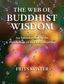 Rețeaua înțelepciunii budiste: O introducere în psihologia Abhidhamma - The Web of Buddhist Wisdom: An Introduction to the Psychology of the Abhidhamma