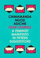 Dragă Ijeawele, sau un manifest feminist în cincisprezece sugestii - Dear Ijeawele, or a Feminist Manifesto in Fifteen Suggestions