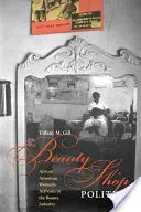 Beauty Shop Politics: Activismul femeilor afro-americane în industria frumuseții - Beauty Shop Politics: African American Women's Activism in the Beauty Industry