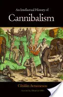 O istorie intelectuală a canibalismului - An Intellectual History of Cannibalism