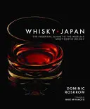Whisky Japonia: Ghidul esențial pentru cel mai exotic whisky din lume (The Essential Guide to the World's Most Exotic Whisky) - Whisky Japan: The Essential Guide to the World's Most Exotic Whisky