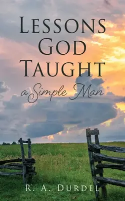 Lecții pe care Dumnezeu le-a predat unui om simplu - Lessons God Taught a Simple Man
